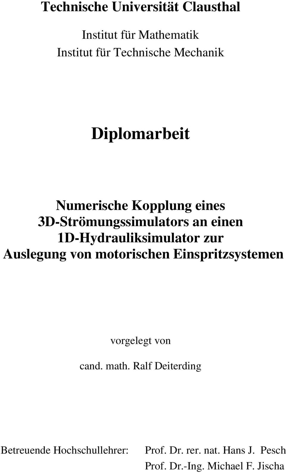 1D-Hydrauliksimulator zur Auslegung von motorischen Einspritzsystemen vorgelegt von cand.