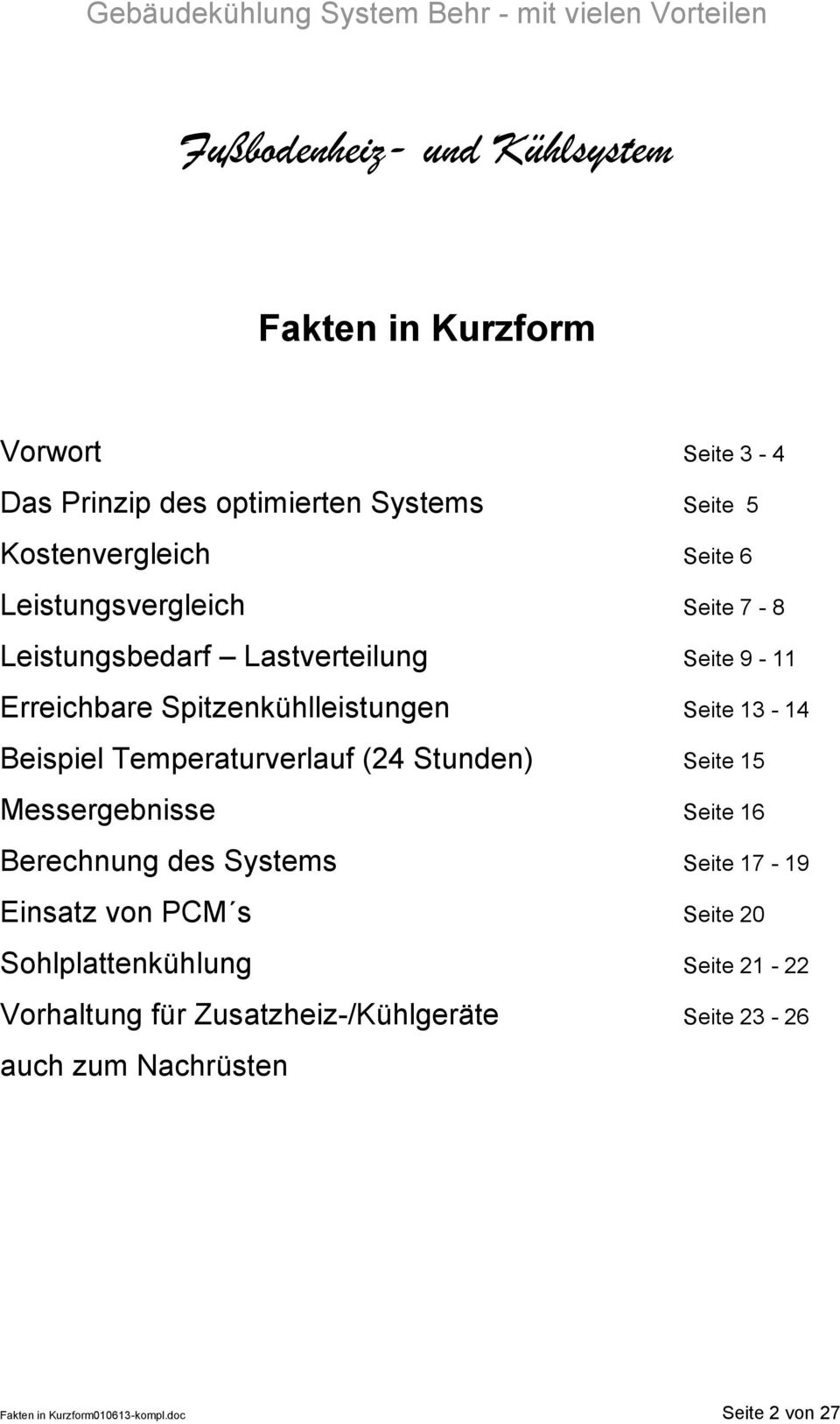 Stunden) Seite 15 Messergebnisse Seite 16 Berechnung des Systems Seite 17-19 Einsatz von PCM s Seite 20 Sohlplattenkühlung Seite 21-22 Vorhaltung für