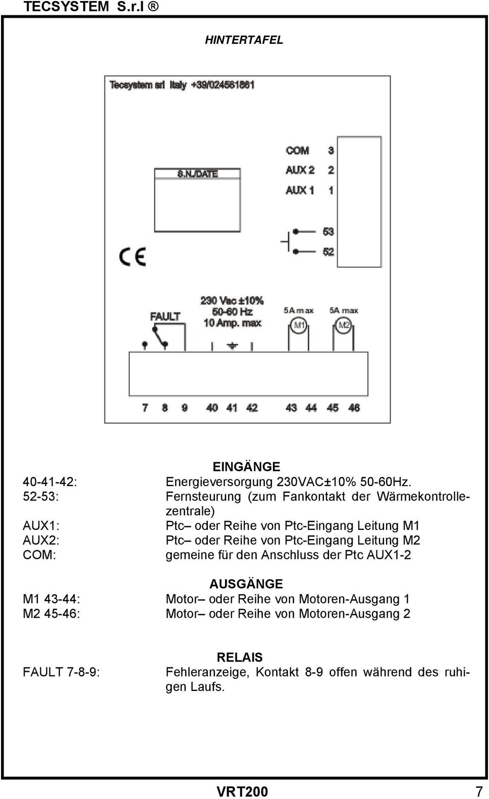 AUX2: Ptc oder Reihe von Ptc-Eingang Leitung M2 COM: gemeine für den Anschluss der Ptc AUX1-2 AUSGÄNGE M1 43-44: