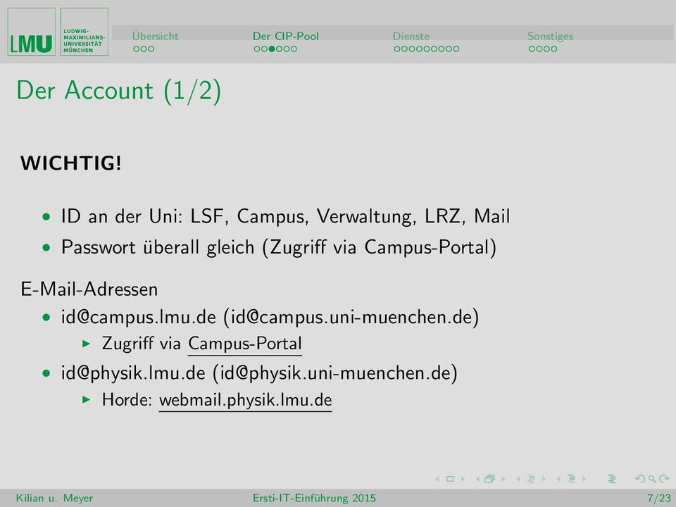 via Campus-Portal) E-Mail-Adressen id@campus.lmu.de (id@campus.uni-muenchen.