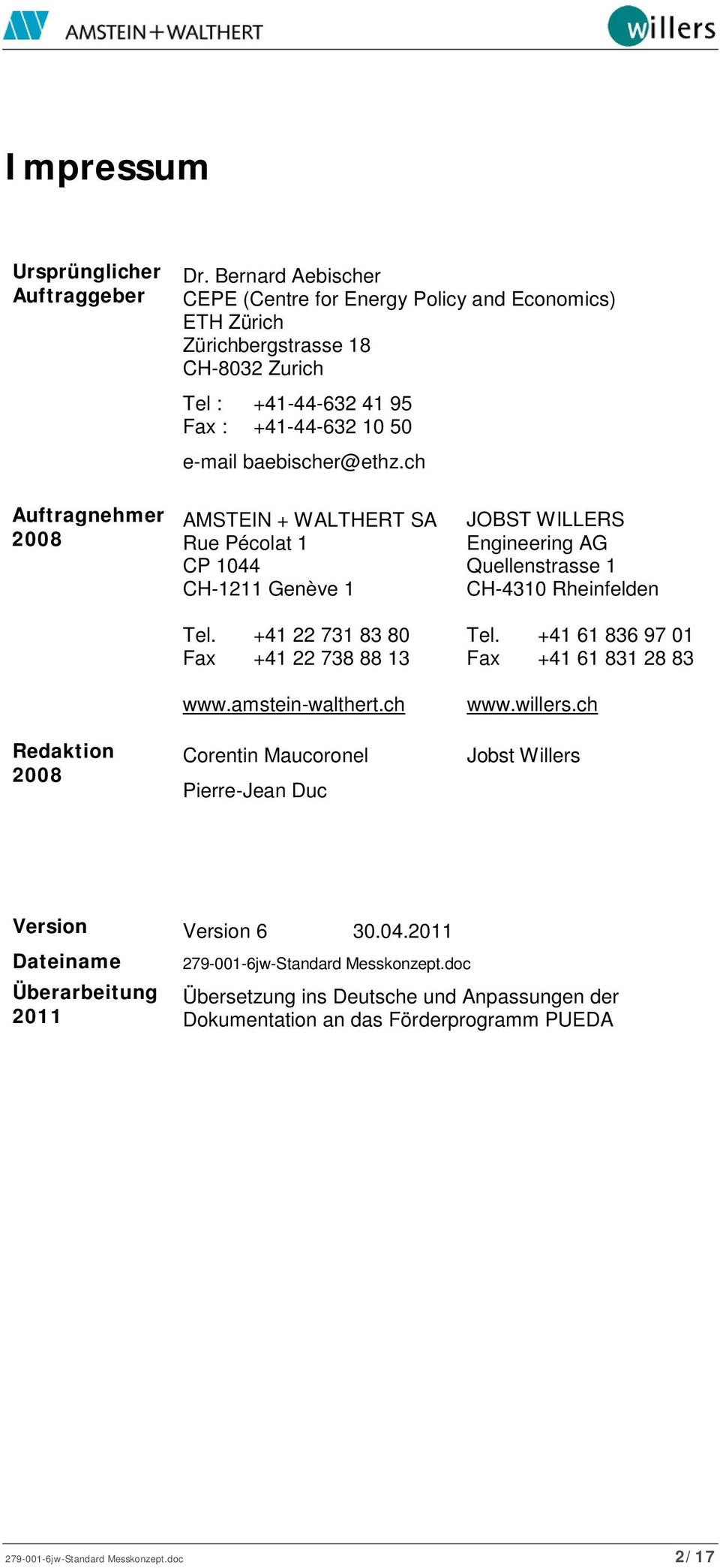 ch Auftragnehmer 2008 Redaktion 2008 AMSTEIN + WALTHERT SA Rue Pécolat 1 CP 1044 CH-1211 Genève 1 Tel. +41 22 731 83 80 Fax +41 22 738 88 13 www.amstein-walthert.