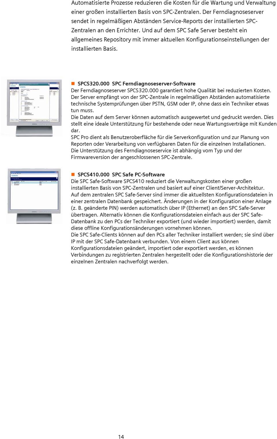 Und auf dem SPC Safe Server besteht ein allgemeines Repository mit immer aktuellen Konfigurationseinstellungen der installierten Basis. SPCS320.