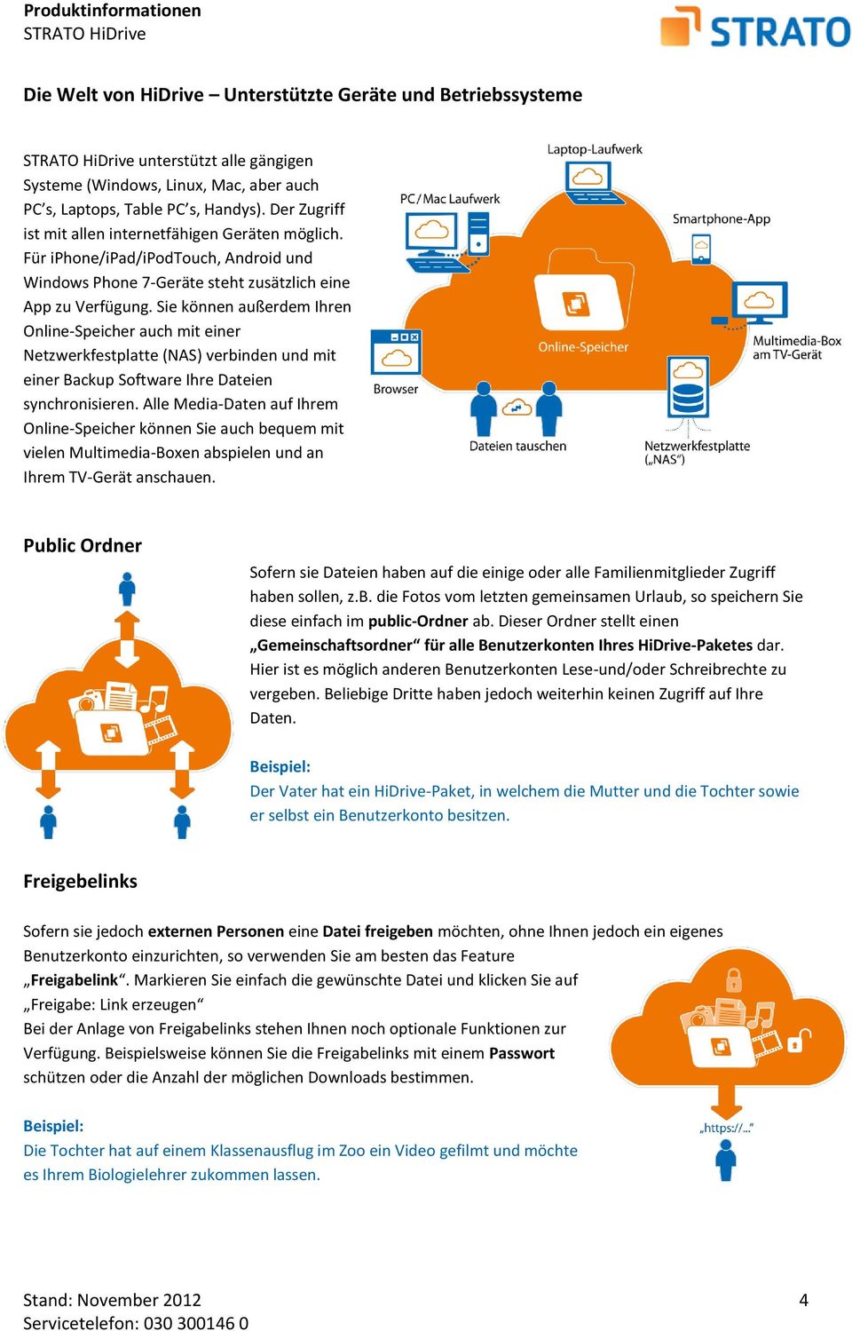 Sie können außerdem Ihren Online-Speicher auch mit einer Netzwerkfestplatte (NAS) verbinden und mit einer Backup Software Ihre Dateien synchronisieren.