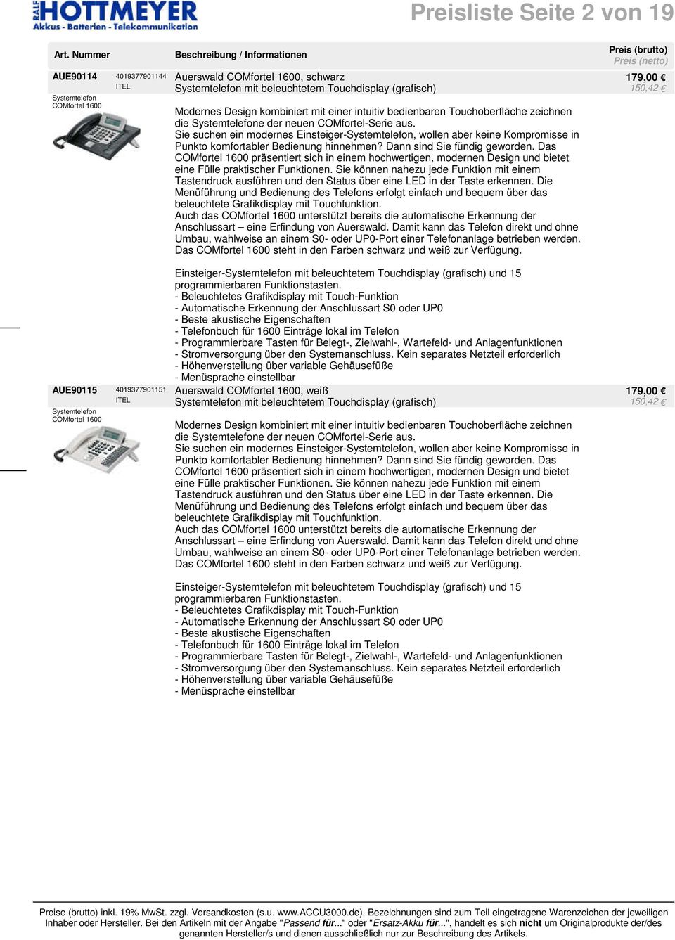 Sie suchen ein modernes Einsteiger-Systemtelefon, wollen aber keine Kompromisse in Punkto komfortabler Bedienung hinnehmen? Dann sind Sie fündig geworden.