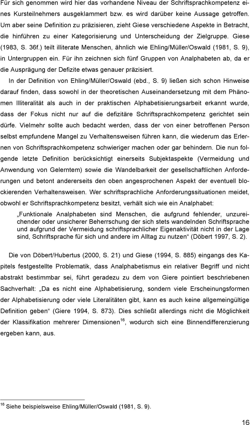 ) teilt illiterate Menschen, ähnlich wie Ehling/Müller/Oswald (1981, S. 9), in Untergruppen ein.