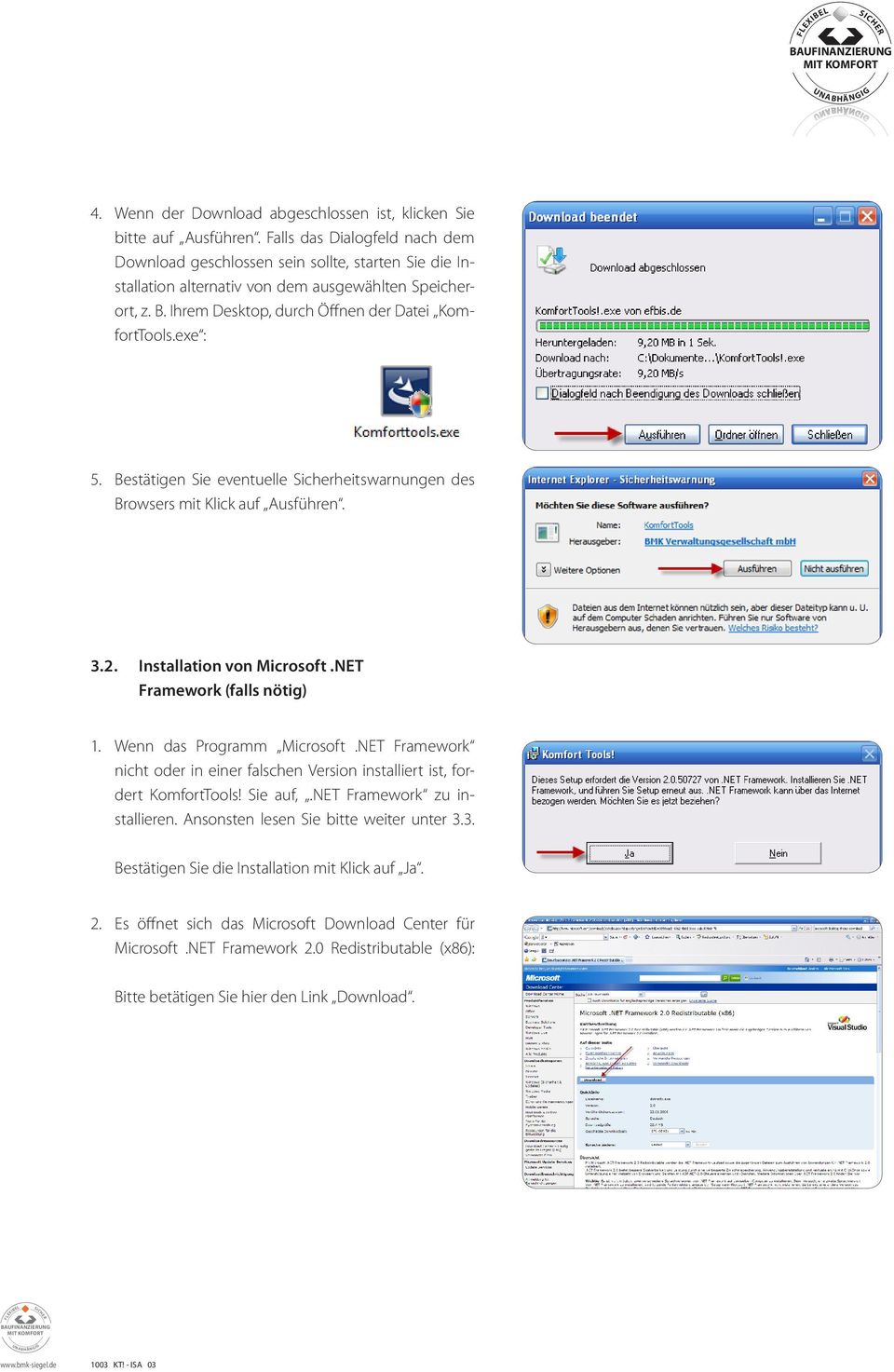 exe : 5. Bestätigen Sie eventuelle Sicherheitswarnungen des Browsers mit Klick auf Ausführen. 3.2. Installation von Microsoft.NET Framework (falls nötig) 1. Wenn das Programm Microsoft.