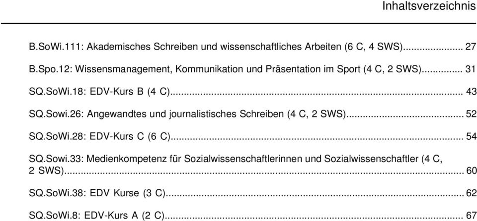 26: Angewandtes und journalistisches Schreiben (4 C, )... 52 SQ.SoWi.28: EDV-Kurs C (6 C)... 54 SQ.Sowi.