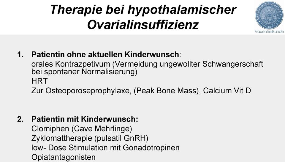 Schwangerschaft bei spontaner Normalisierung) HRT Zur Osteoporoseprophylaxe, (Peak Bone Mass),