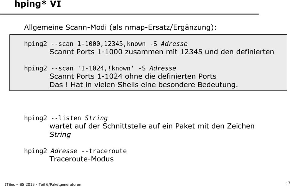 known' -S Adresse Scannt Ports 1-1024 ohne die definierten Ports Das!
