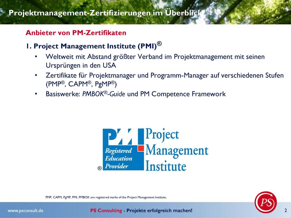 Zertifikate für Projektmanager und Programm-Manager auf verschiedenen Stufen (PMP, CAPM, PgMP ) Basiswerke: PMBOK -Guide und