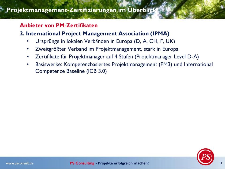 Zweitgrößter Verband im Projektmanagement, stark in Europa Zertifikate für Projektmanager auf 4 Stufen (Projektmanager