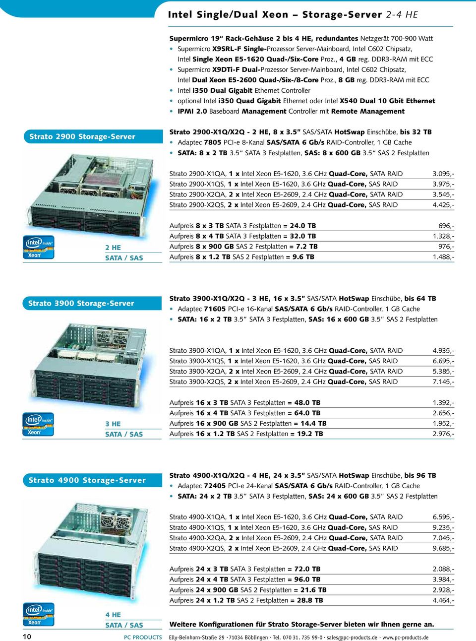 DDR3-RAM mit ECC Intel i350 Dual Gigabit Ethernet Controller optional Intel i350 Quad Gigabit Ethernet oder Intel X540 Dual 10 Gbit Ethernet IPMI 2.