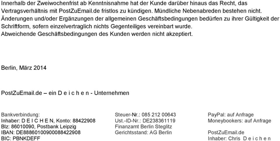 Abweichende Geschäftsbedingungen des Kunden werden nicht akzeptiert. Berlin, März 2014 PostZuEmail.