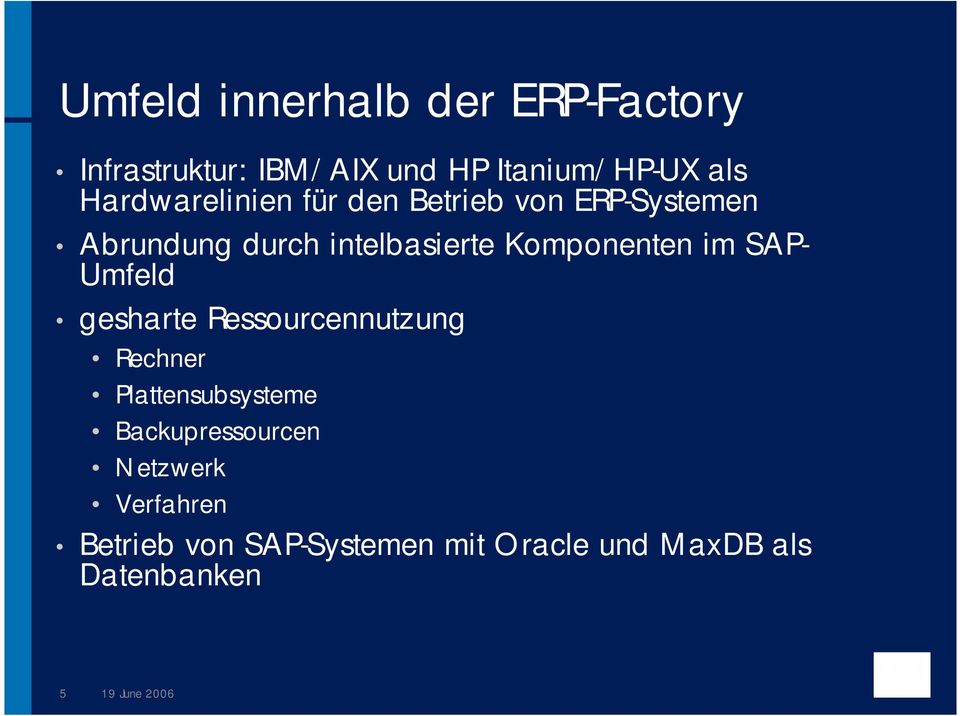 Komponenten im SAP- Umfeld gesharte Ressourcennutzung Rechner Plattensubsysteme