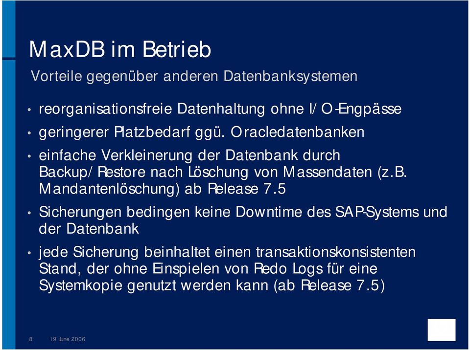 5 Sicherungen bedingen keine Downtime des SAP-Systems und der Datenbank jede Sicherung beinhaltet einen transaktionskonsistenten