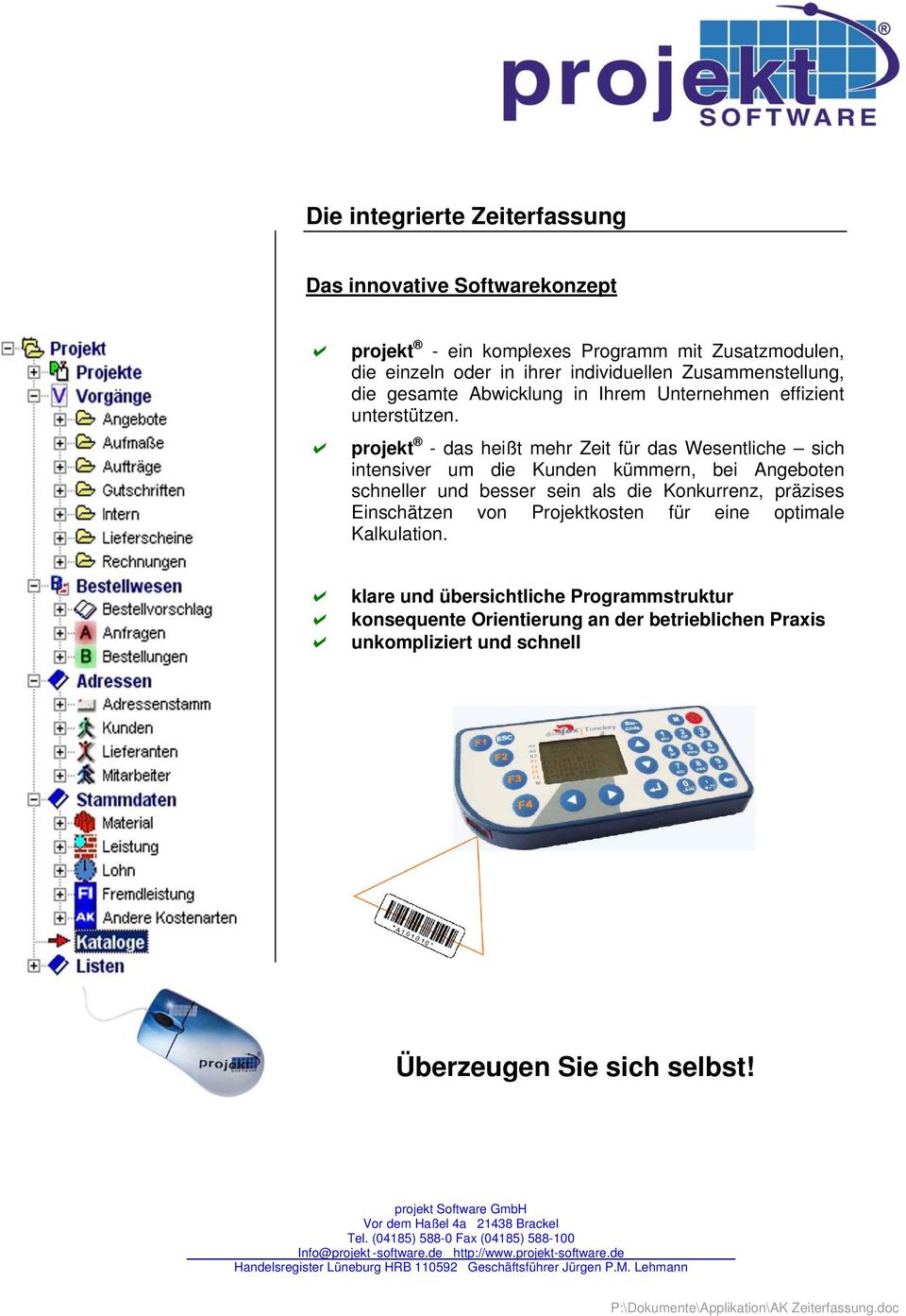 projekt - das heißt mehr Zeit für das Wesentliche sich intensiver um die Kunden kümmern, bei Angeboten schneller und besser sein als die Konkurrenz,