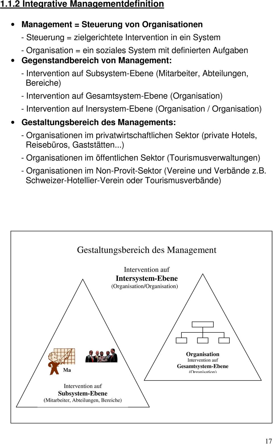 (Organisation / Organisation) Gestaltungsbereich des Managements: - Organisationen im privatwirtschaftlichen Sektor (private Hotels, Reisebüros, Gaststätten.