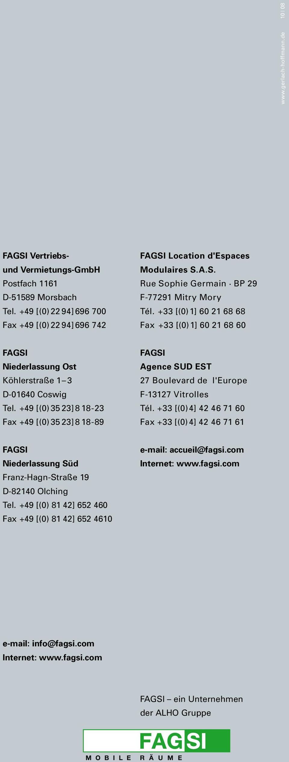 +49 [(0) 35 23] 8 18-23 Fax +49 [(0) 35 23] 8 18-89 FAGSI Agence SUD EST 27 Boulevard de l'europe F-13127 Vitrolles Tél.