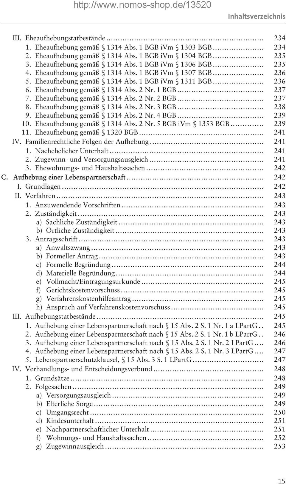 Eheaufhebung gemäß 1314 Abs. 2 Nr. 1 BGB... 237 7. Eheaufhebung gemäß 1314 Abs. 2 Nr. 2 BGB... 237 8. Eheaufhebung gemäß 1314 Abs. 2 Nr. 3 BGB... 238 9. Eheaufhebung gemäß 1314 Abs. 2 Nr. 4 BGB.