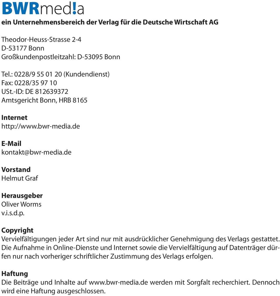 de Vorstand Helmut Graf Herausgeber Oliver Worms v.i.s.d.p. Copyright Vervielfältigungen jeder Art sind nur mit ausdrücklicher Genehmigung des Verlags gestattet.