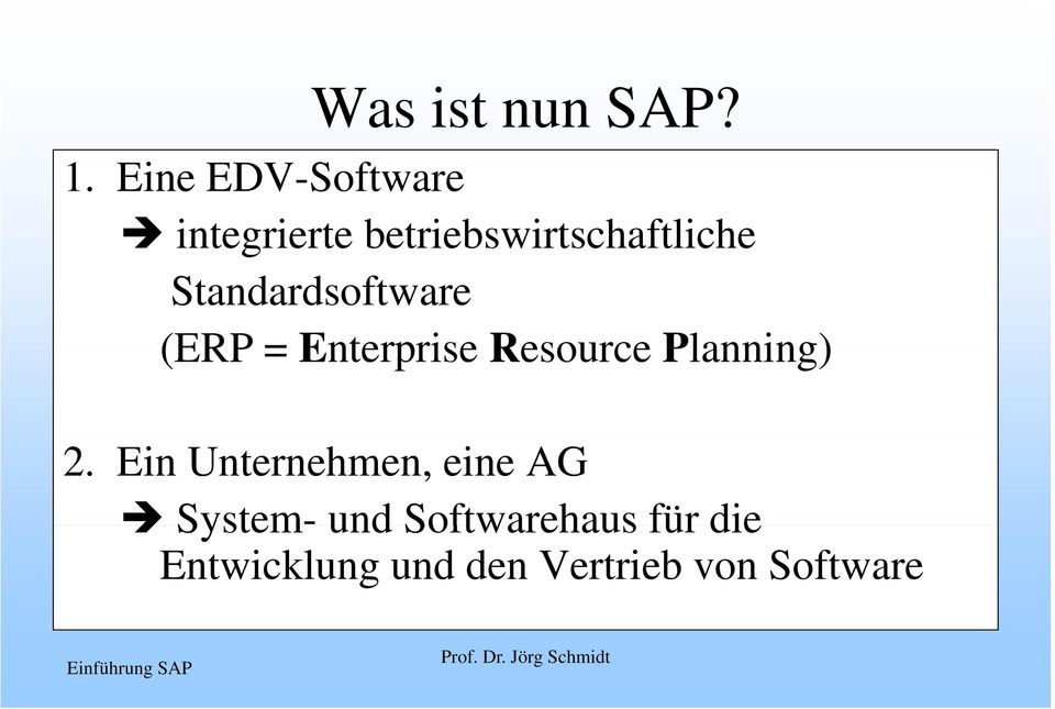 Standardsoftware (ERP = Enterprise Resource Planning) 2.