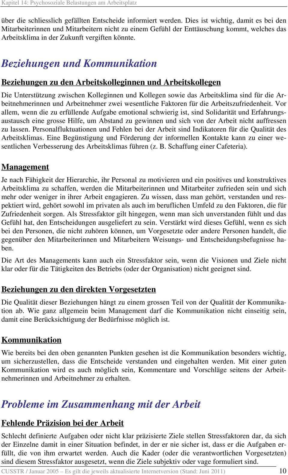 Beziehungen und Kommunikation Beziehungen zu den Arbeitskolleginnen und Arbeitskollegen Die Unterstützung zwischen Kolleginnen und Kollegen sowie das Arbeitsklima sind für die Arbeitnehmerinnen und