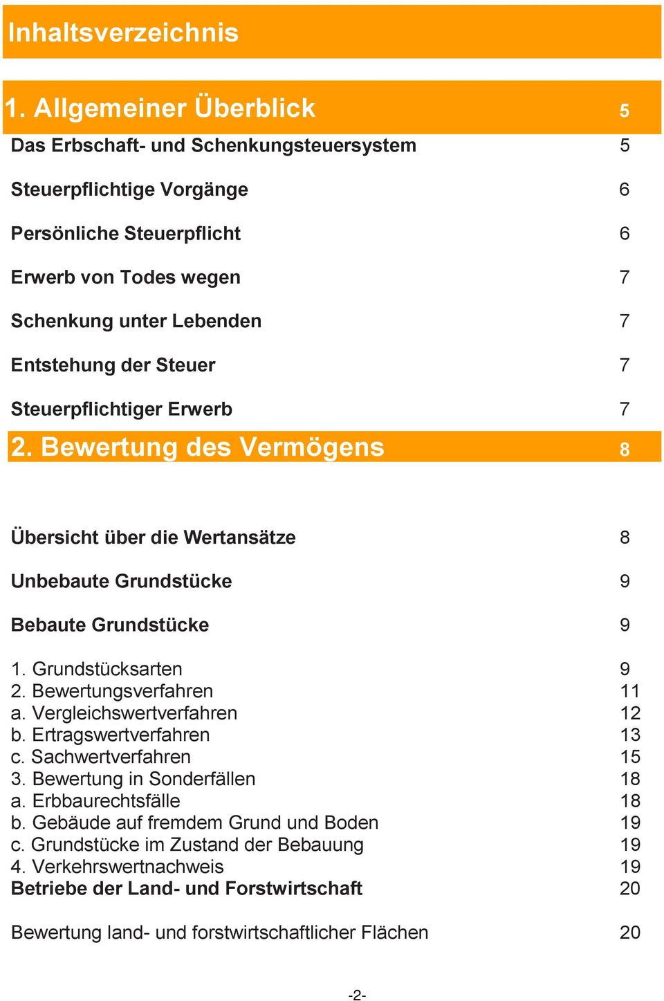 7 Steuerpflichtiger Erwerb 7 2. Bewertung des Vermögens 8 Bewe2.Bewertung des Vermögens Übersicht über die Wertansätze 8 Unbebaute Grundstücke 9 Bebaute Grundstücke 9 1. Grundstücksarten 9 2.