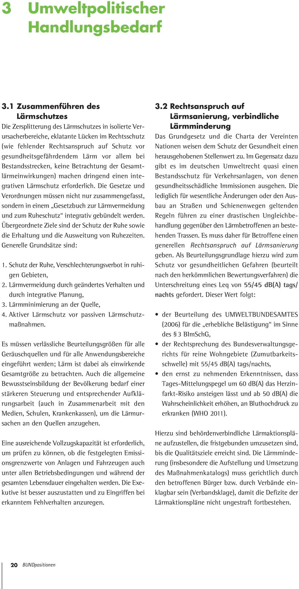 gesundheitsgefährdendem Lärm vor allem bei Bestandsstrecken, keine Betrachtung der Gesamtlärmeinwirkungen) machen dringend einen integrativen Lärmschutz erforderlich.