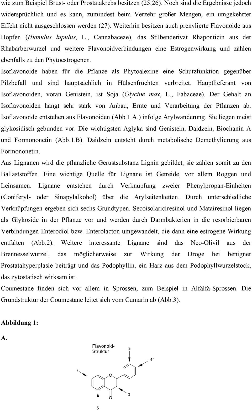 Weiterhin besitzen auch prenylierte Flavonoide aus Hopfen (Humulus lupulus, L.