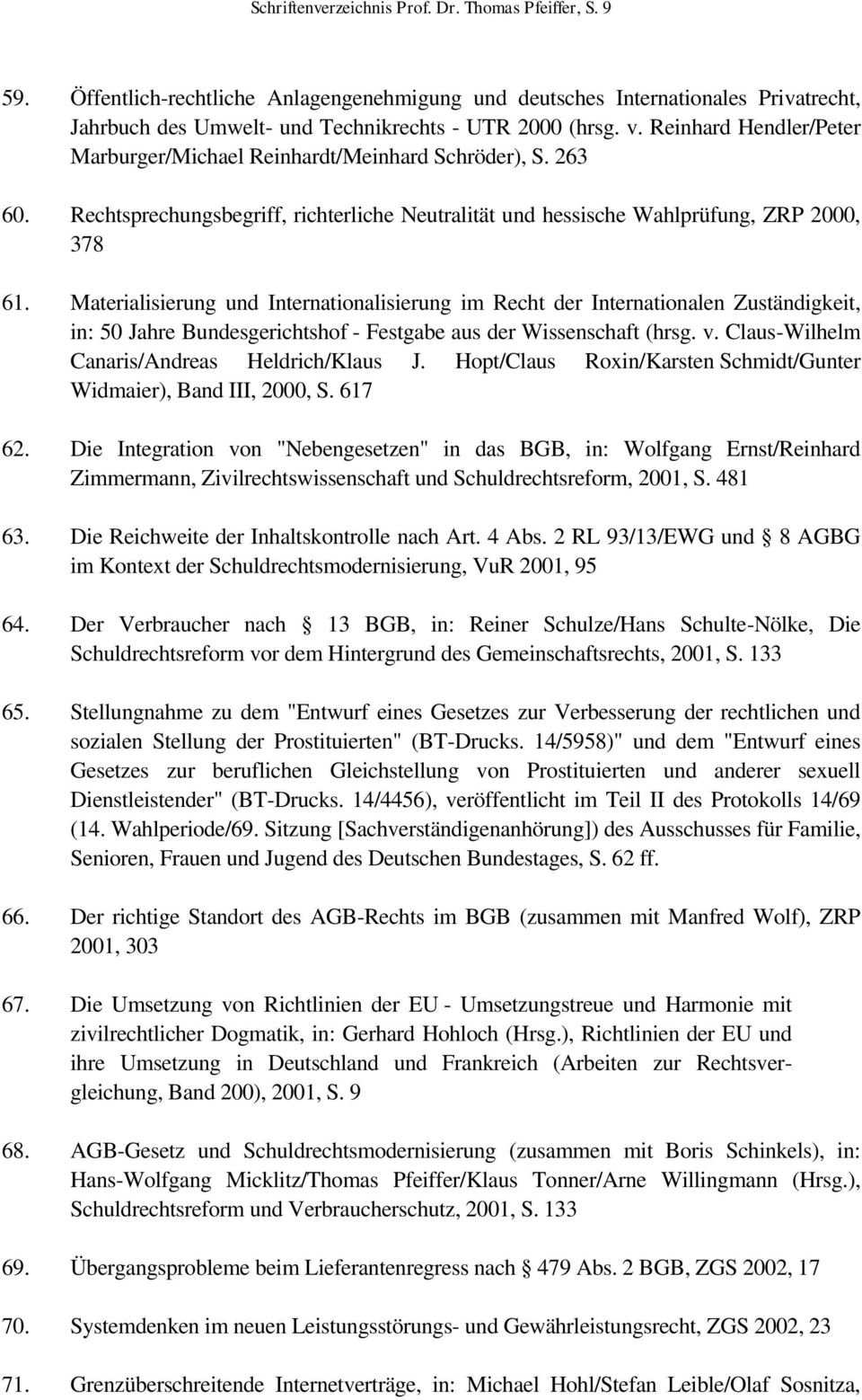 Materialisierung und Internationalisierung im Recht der Internationalen Zuständigkeit, in: 50 Jahre Bundesgerichtshof - Festgabe aus der Wissenschaft (hrsg. v.