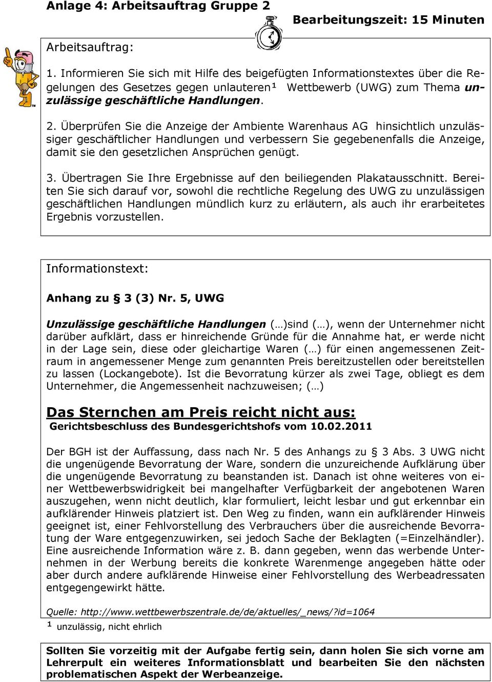 Überprüfen Sie die Anzeige der Ambiente Warenhaus AG hinsichtlich unzulässiger geschäftlicher Handlungen und verbessern Sie gegebenenfalls die Anzeige, damit sie den gesetzlichen Ansprüchen genügt. 3.