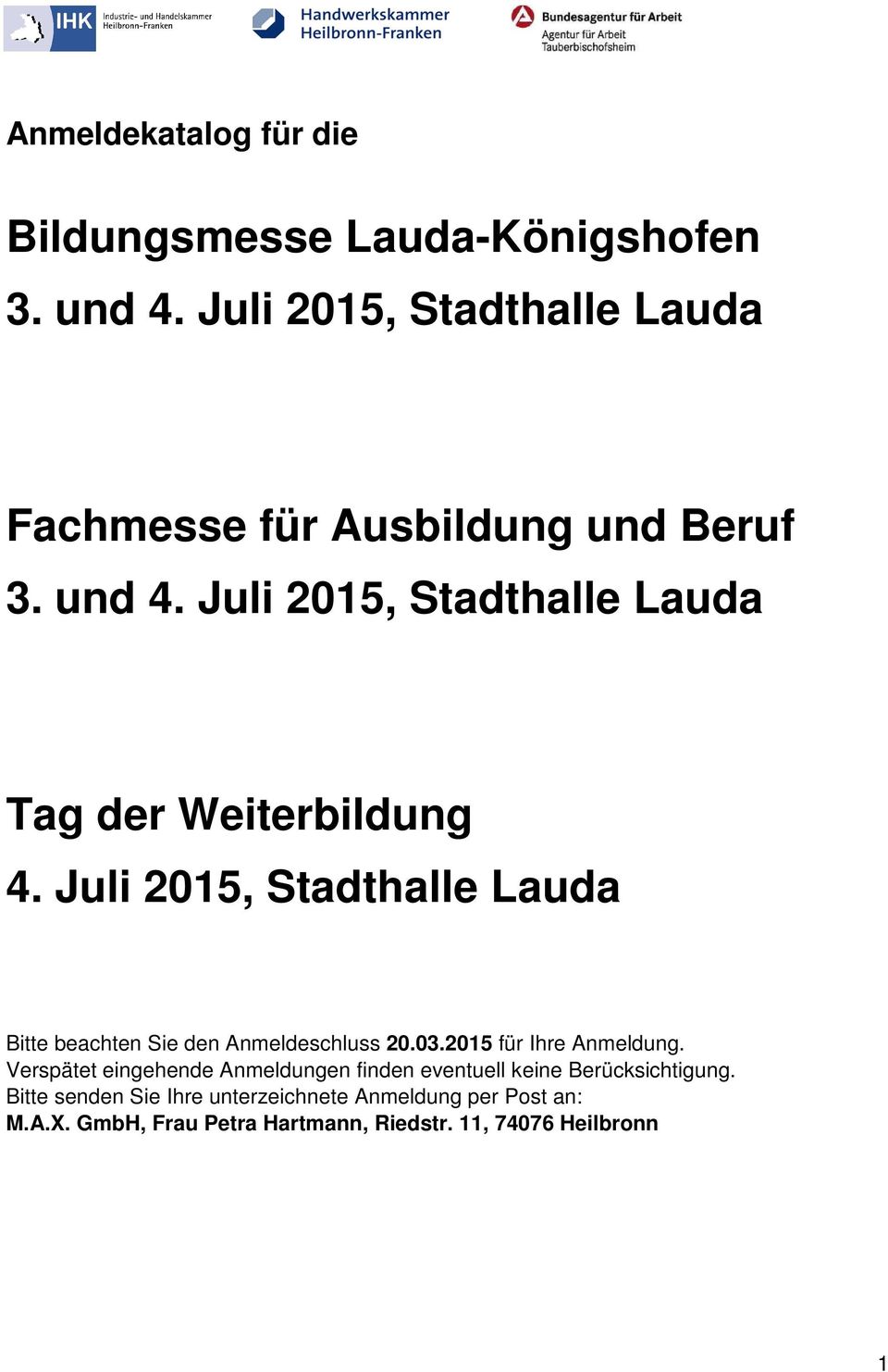 Juli 2015, Stadthalle Lauda Tag der Weiterbildung 4. Juli 2015, Stadthalle Lauda Bitte beachten Sie den Anmeldeschluss 20.