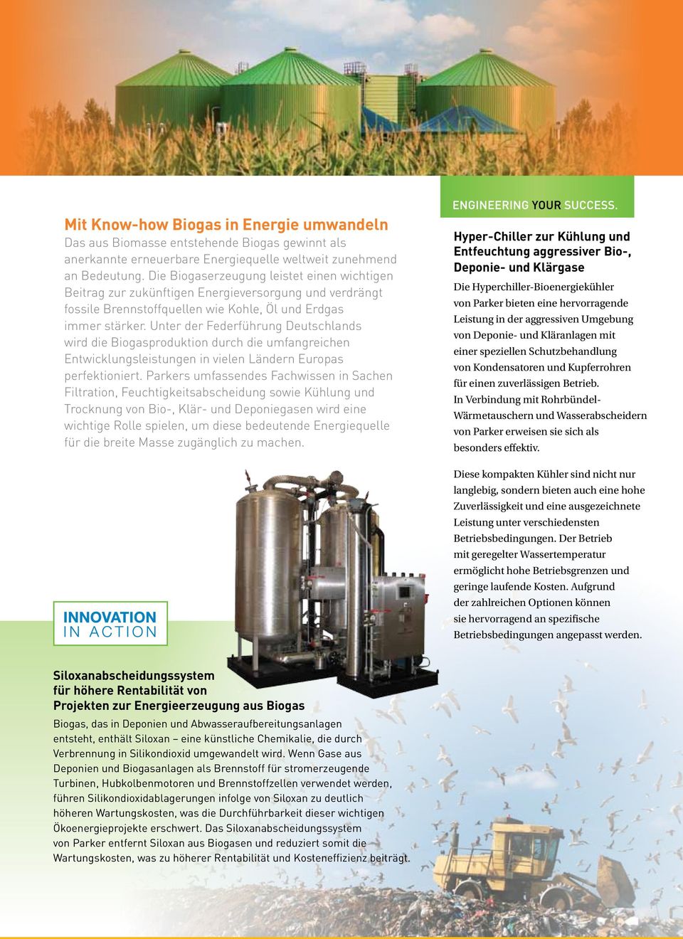 Unter der Federführung Deutschlands wird die Biogasproduktion durch die umfangreichen Entwicklungsleistungen in vielen Ländern Europas perfektioniert.