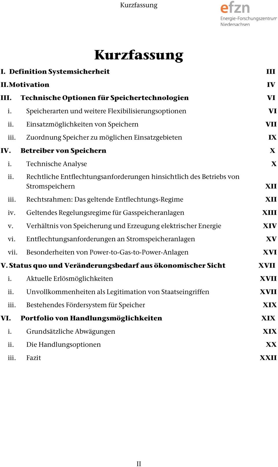 Rechtliche Entflechtungsanforderungen hinsichtlich des Betriebs von Stromspeichern XII iii. Rechtsrahmen: Das geltende Entflechtungs-Regime iv. Geltendes Regelungsregime für Gasspeicheranlagen v.