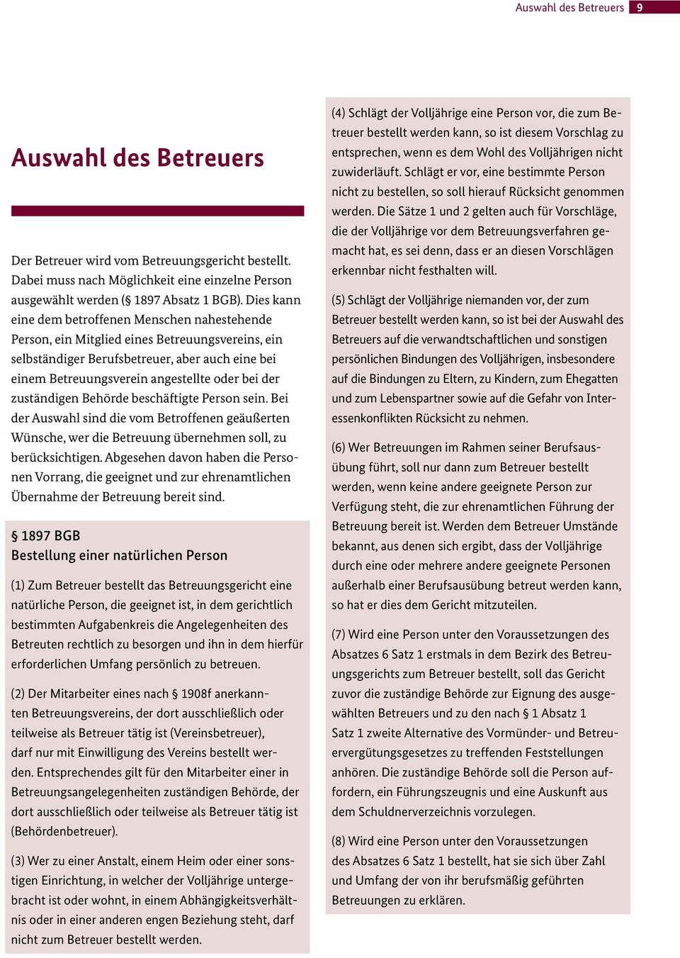 zuständigen Behörde beschäftigte Person sein. Bei der Auswahl sind die vom Betroffenen geäußerten Wünsche, wer die Betreuung übernehmen soll, zu berücksichtigen.