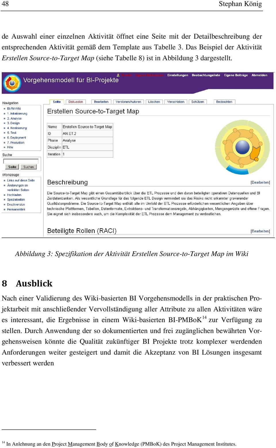 Abbildung 3: Spezifikation der Aktivität Erstellen Source-to-Target Map im Wiki 8 Ausblick Nach einer Validierung des Wiki-basierten BI Vorgehensmodells in der praktischen Projektarbeit mit