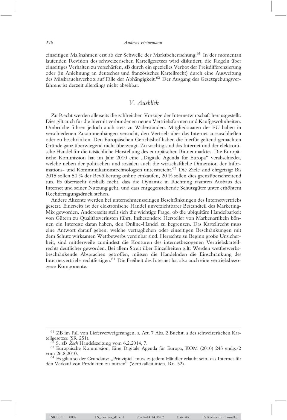 Preisdifferenzierung oder (in Anlehnung an deutsches und französisches Kartellrecht) durch eine Ausweitung des Missbrauchsverbots auf Fälle der Abhängigkeit.