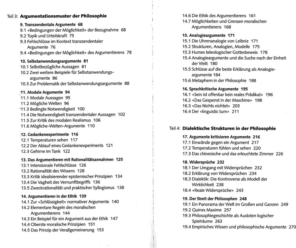 2 Zwei weitere Beispiele für Selbstanwendungsargumente 86 10.3 Zur Problematik der Selbstanwendungsargumente 88.I 1. Modale Argumente 94 11.I Modale Aussagen 95 11.2 Mögliche Welten 96 :I 1.