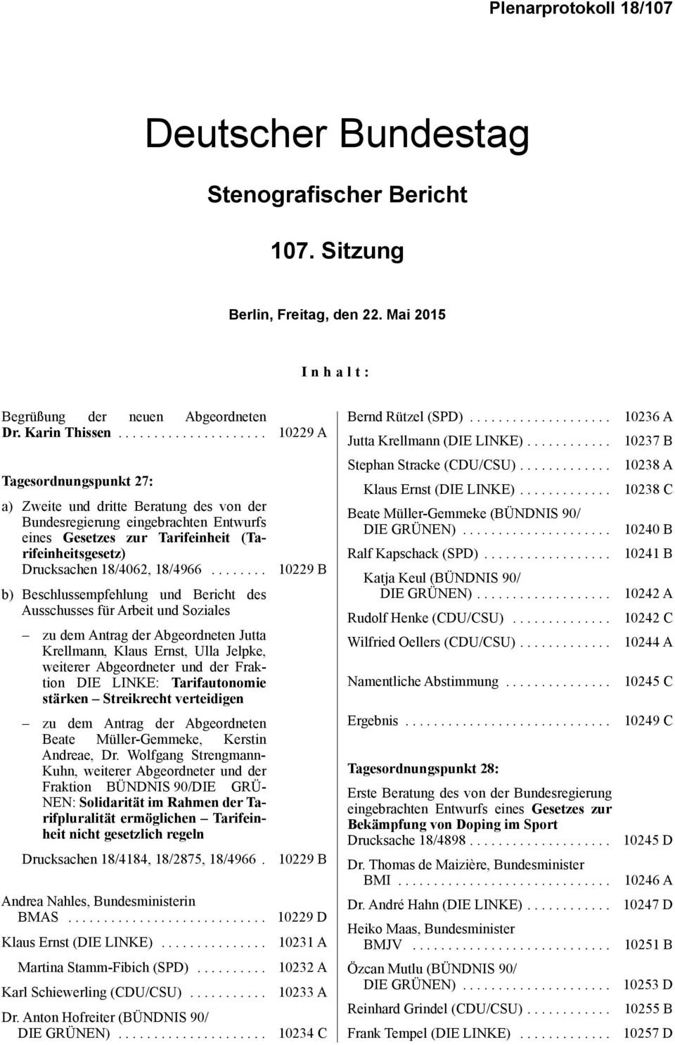 ........... 10236 A 10237 B Tagesordnungspunkt 27: a) Zweite und dritte Beratung des von der Bundesregierung eingebrachten Entwurfs eines Gesetzes zur Tarifeinheit (Tarifeinheitsgesetz) Drucksachen