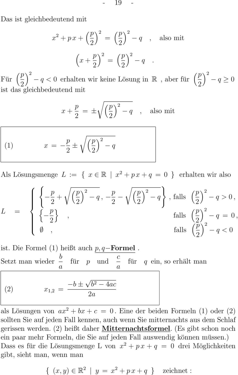 also { p (p ) } + p (p ) ( p ) q, q, falls q > 0, { L = p } ( p ), falls q = 0, ( p ), falls q < 0 ist. Die Formel (1) heißt auch p, q Formel.