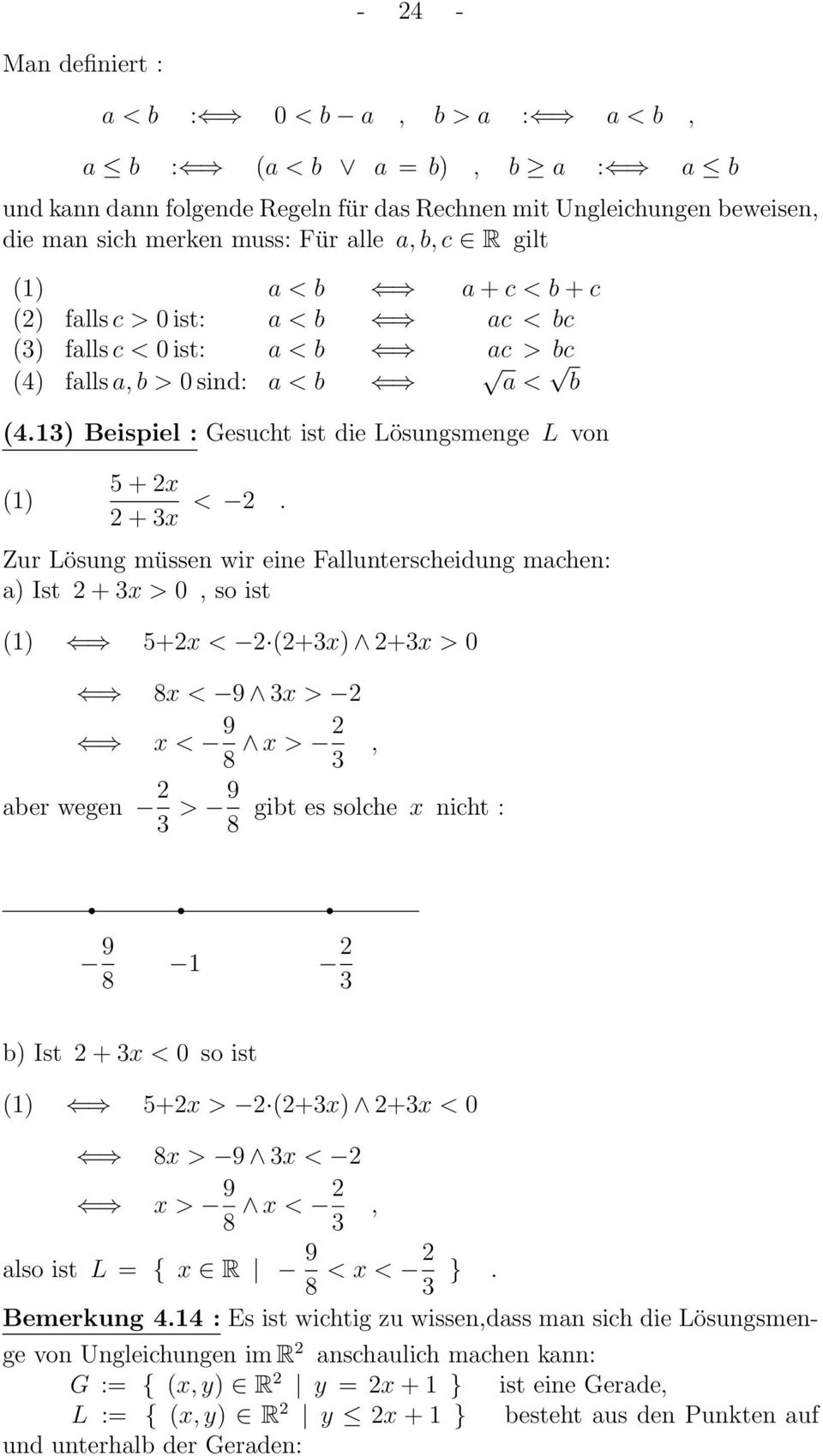 13) Beispiel : Gesucht ist die Lösungsmenge L von (1) 5 + x + 3x <.
