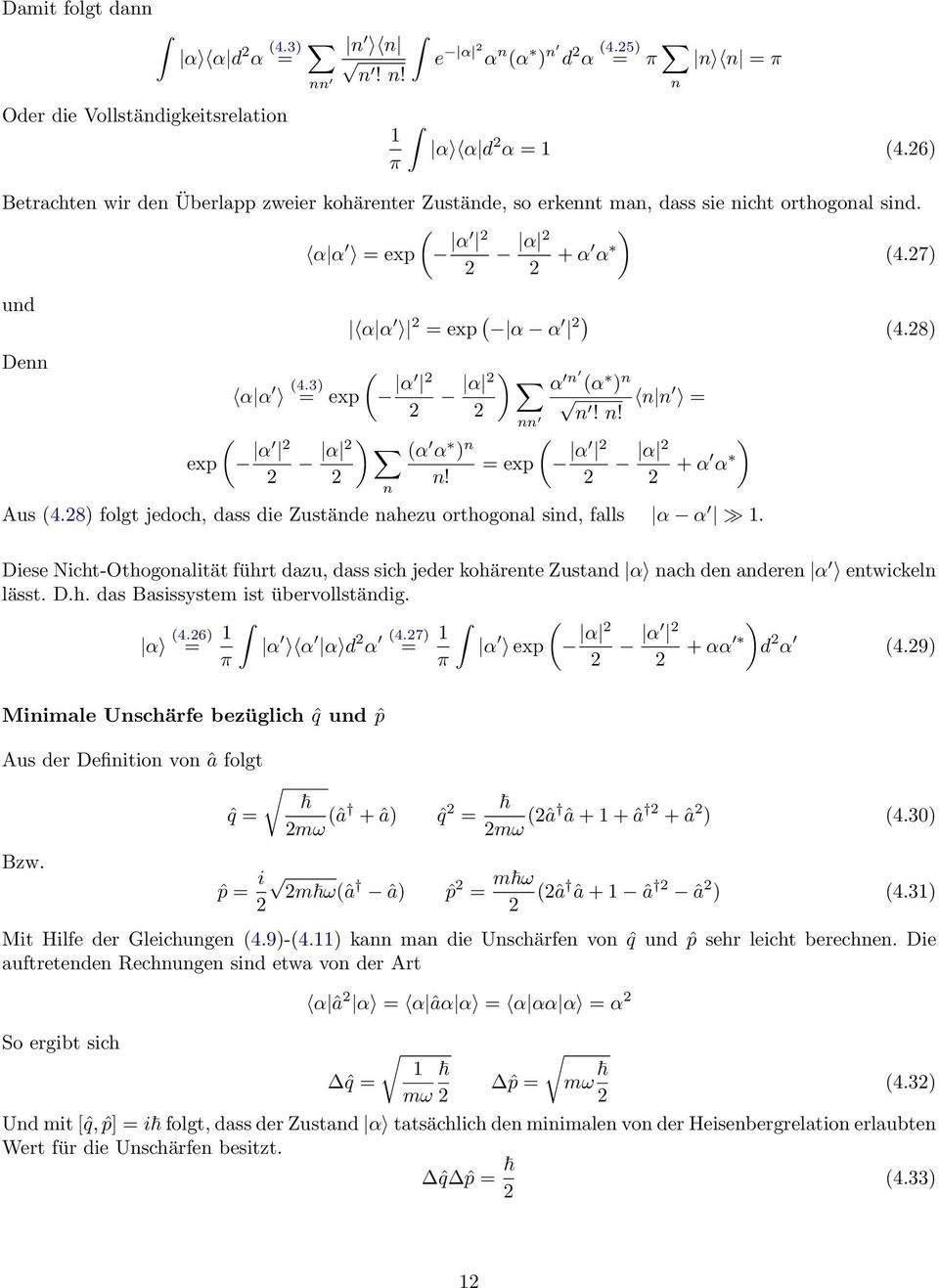 3) = exp α ) α α α n ) n n n = n! nn exp α ) α α α ) n = exp α ) α + α α n Aus 4.8) folgt jedoch, dass die Zustände nahezu orthogonal sind, falls α α 1.