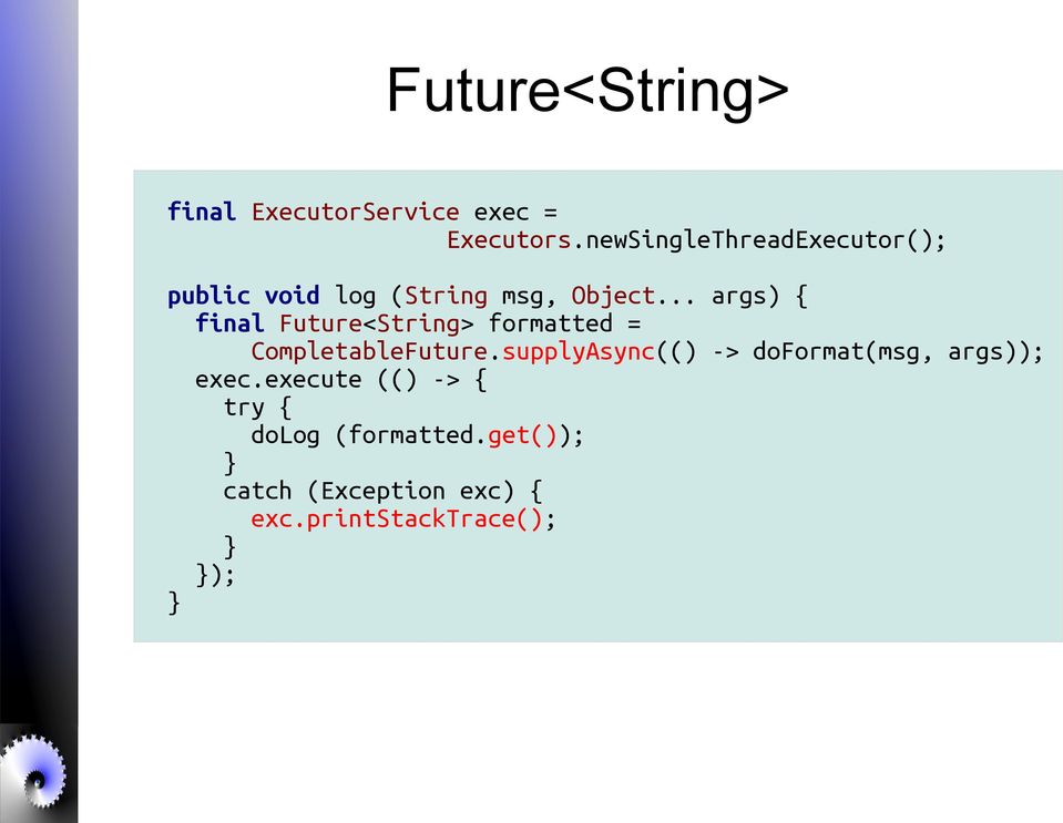.. args) { final Future<String> formatted = CompletableFuture.