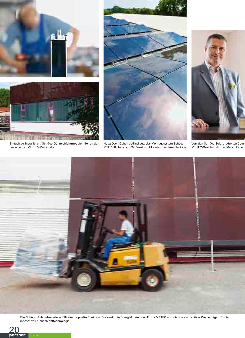 Solarprodukten über METEC-Geschäftsführer Marko Faber Die Schüco Anlehnfassade erfüllt eine doppelte Funktion: Sie