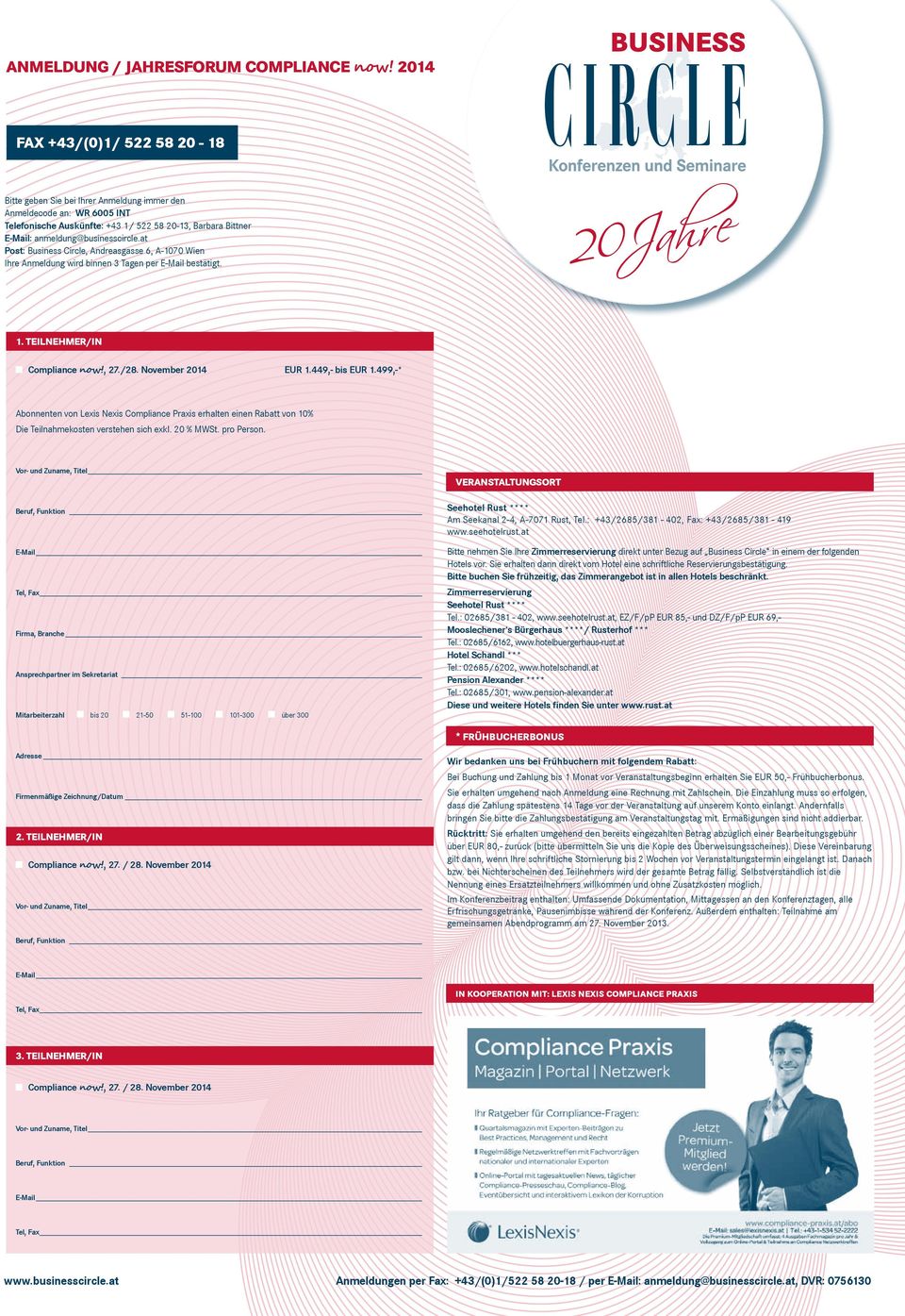 at Post: Business Circle, Andreasgasse 6, A-1070 Wien Ihre Anmeldung wird binnen 3 Tagen per E-Mail bestätigt. 1. Teilnehmer/in Compliance now!, 27./28. November 2014 EUR 1.449,- bis EUR 1.