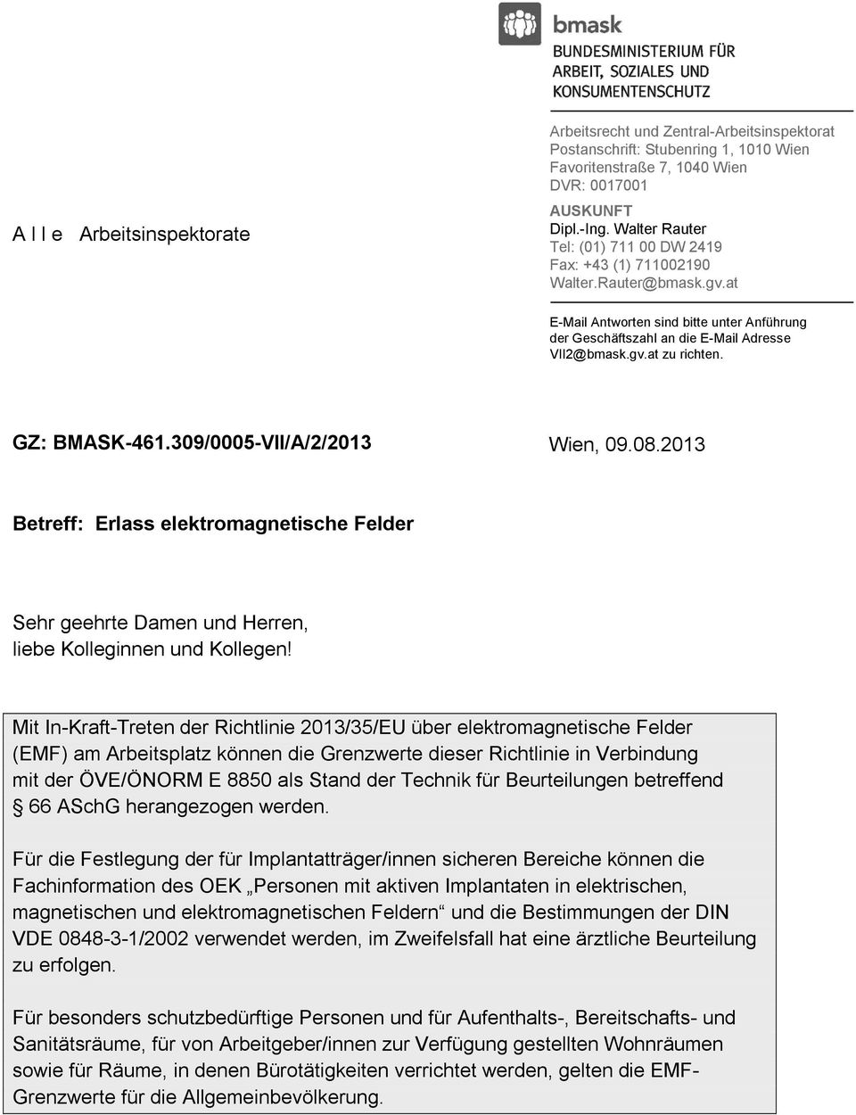 GZ: BMASK-461.309/0005-VII/A/2/2013 Wien, 09.08.2013 Betreff: Erlass elektromagnetische Felder Sehr geehrte Damen und Herren, liebe Kolleginnen und Kollegen!