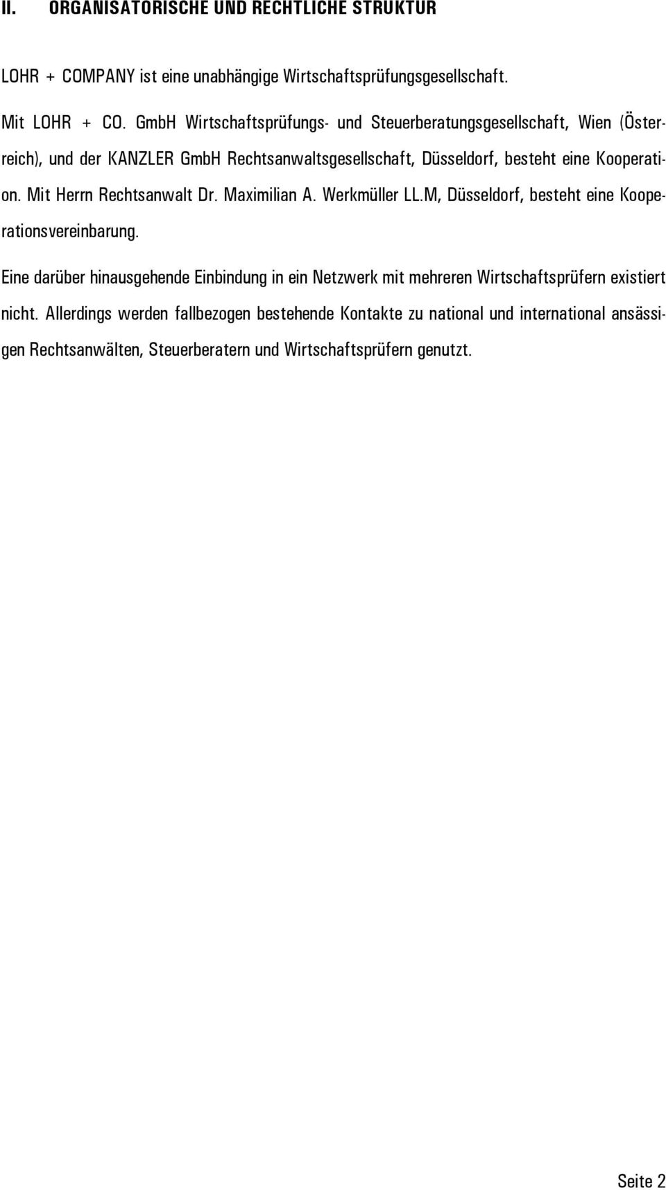 Mit Herrn Rechtsanwalt Dr. Maximilian A. Werkmüller LL.M, Düsseldorf, besteht eine Kooperationsvereinbarung.