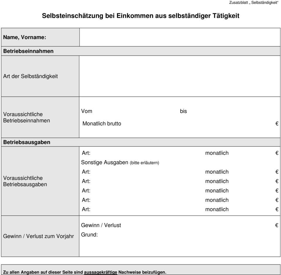 Voraussichtliche Betriebsausgaben Sonstige Ausgaben (bitte erläutern) Art: monatlich Art: monatlich Art: monatlich Art: