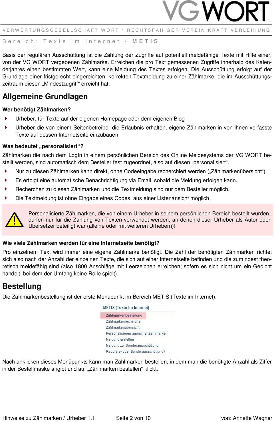 Die Ausschüttung erfolgt auf der Grundlage einer fristgerecht eingereichten, korrekten Textmeldung zu einer Zählmarke, die im Ausschüttungszeitraum diesen Mindestzugriff erreicht hat.