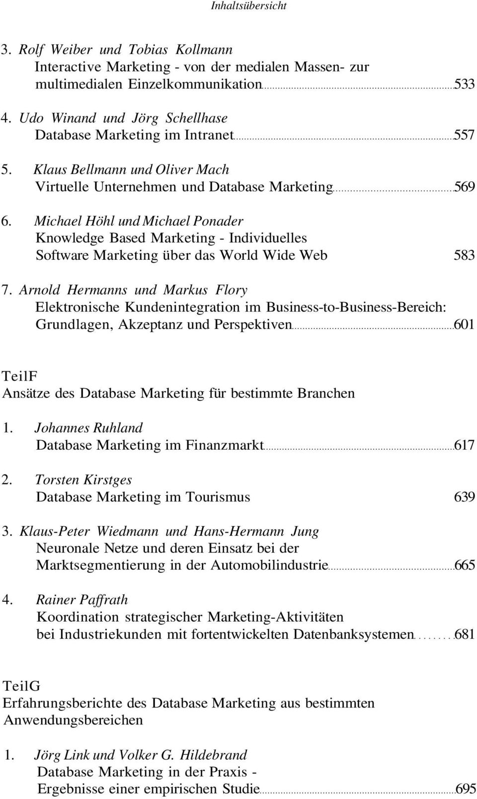 Michael Höhl und Michael Ponader Knowledge Based Marketing - Individuelles Software Marketing über das World Wide Web 583 7.